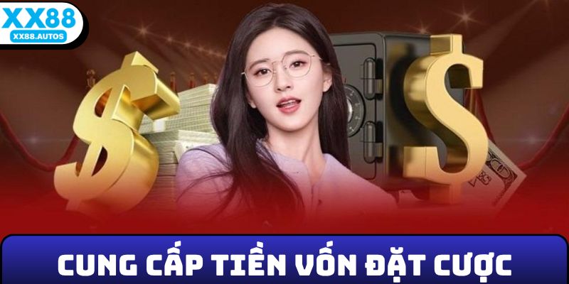 Cung cấp tiền vốn đặt cược