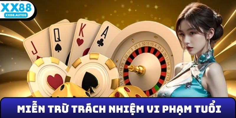 Miễn trừ trách nhiệm nếu vi phạm tuổi