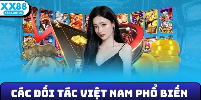 Nhà cái liên kết với các đối tác phổ biến tại Việt Nam