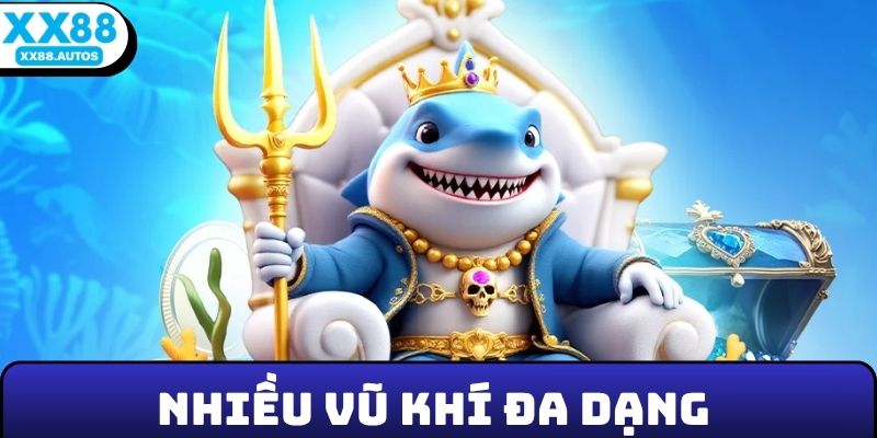 Nhiều vũ khí đa dạng phục vụ người chơi bắn cá XX88