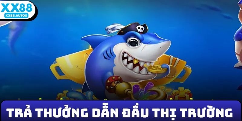 Sảnh game dẫn đầu thị trường về trả thưởng