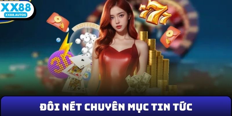 Đôi nét chuyên mục tin tức XX88