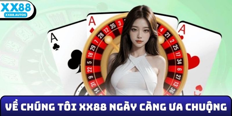 XX88 ngày càng được ưa chuộng
