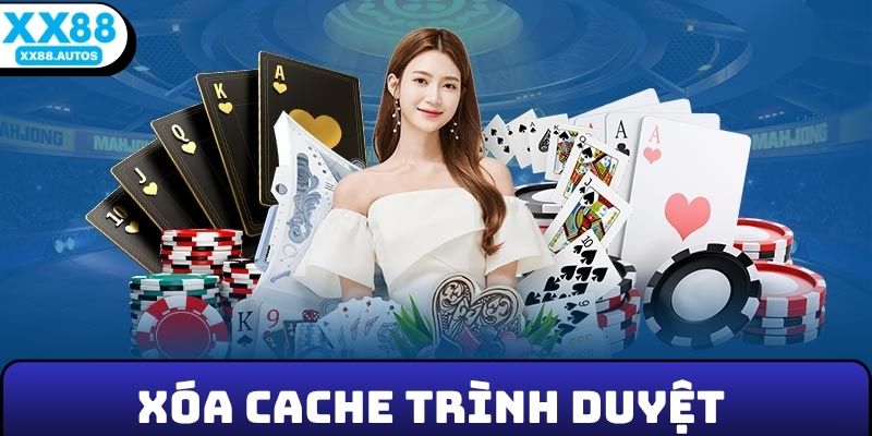 Xóa cache trình duyệt để khắc phục nhanh chóng