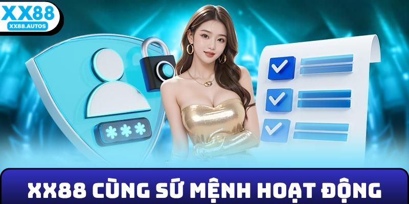 XX88 cùng sứ mệnh hoạt động